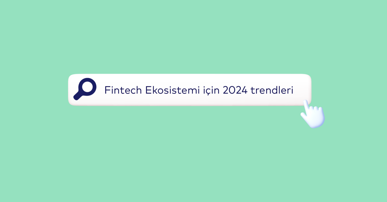 Fintech Ekosistemi İçin 2024 Trendleri Neler Olacak? Fintech Ekosistemi 2024 Trendleri, Fintech Firmalarının Yapay Zeka Kullanımı