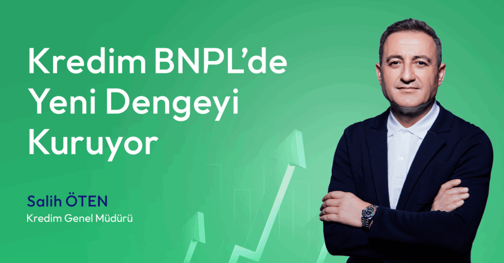 Kredim BNPL'de Yeni Dengeyi Kuruyor! Kredim BNPL'de Yeni Dengeyi Kuruyor!